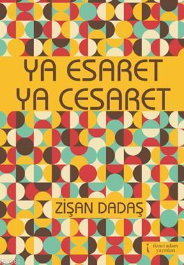 Ya Esaret Ya Cesaret - Kitapiks.com