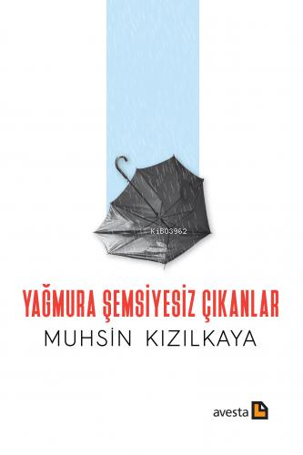 Yağmura Şemsiyesiz Çıkanlar - Kitapiks.com
