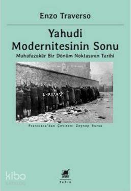 Yahudi Modernitesinin Sonu; Muhafazakâr Bir Dönüm Noktasının Tarihi - 
