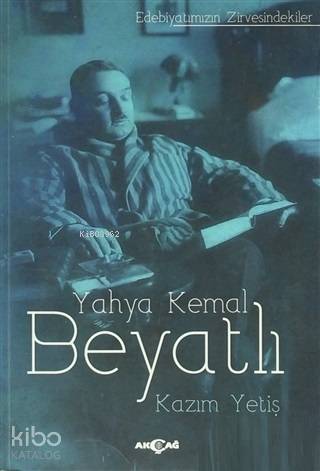 Yahya Kemal Beyatlı; Edebiyatımızın Zirvesindekiler - Kitapiks.com