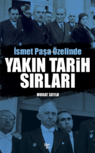 Yakın Tarih Sırları;İsmet Paşa Özelinde - Kitapiks.com