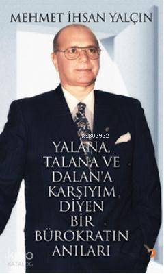 Yalana, Talana ve Dalana Karşıyım Diyen Bir Bürokratın Anıları - Kitap