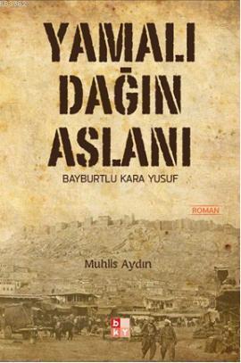 Yamalı Dağın Aslanı; Bayburtlu Kara Yusuf - Kitapiks.com