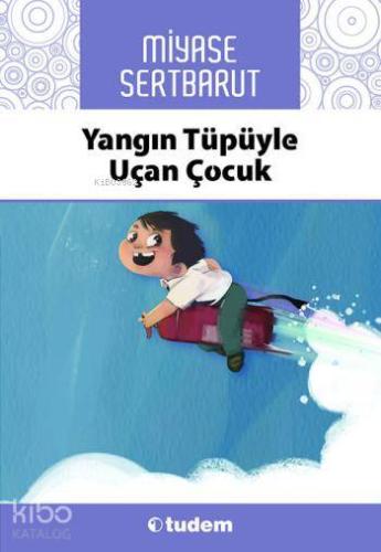 Yangın Tüpüyle Uçan Çocuk - Kitapiks.com