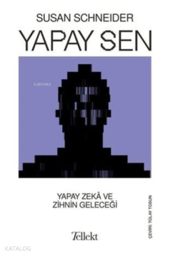 Yapay Sen - Yapay Zeka ve Zihnin Geleceği - Kitapiks.com