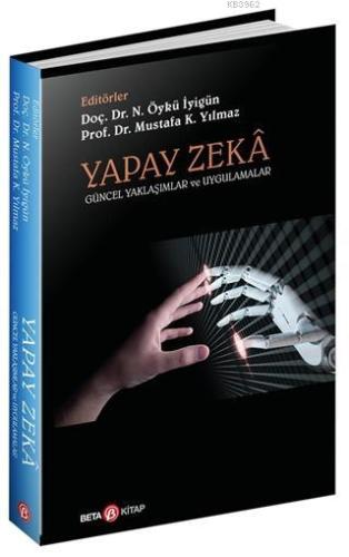 Yapay Zeka; Güncel Yaklaşımlar ve Uygulamalar