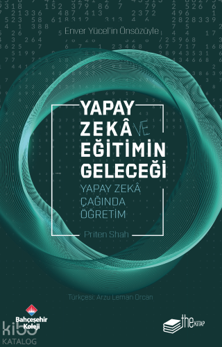 Yapay Zekâ ve Eğitimin Geleceği;Yapay Zekâ Çağında Öğretim - Kitapiks.