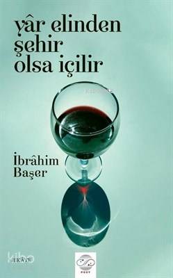 Yar Elinden Şehir Olsa İçilir - Kitapiks.com