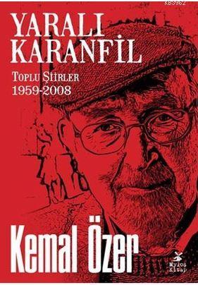 Yaralı Karanfil; Toplu Şiirler 1959 - 2008 - Kitapiks.com