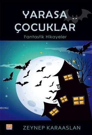 Yarasa Çocuklar Fantastik Hikayeler - Kitapiks.com