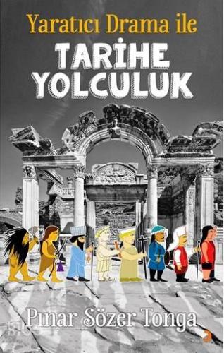 Yaratıcı Drama ile Tarihe Yolculuk - Kitapiks.com