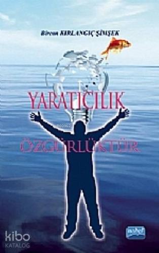 Yaratıcılık Özgürlüktür