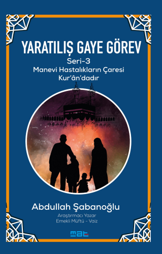 Yaratılış Gaye Görev Seri̇-3;Manevi Hastalıkların Çaresi Kur'an'dadır