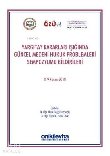 Yargıtay Kararları Işığında Güncel Medeni Hukuk Problemleri Sempozyum 