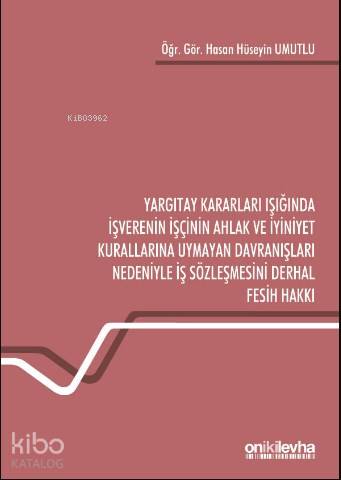Yargıtay Kararları Işığında İşverenin İşçinin Ahlak ve İyiniyet Kurall