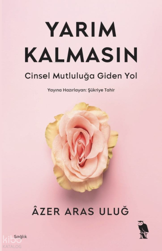 Yarım Kalmasın;Cinsel Mutluluğa Giden Yol - Kitapiks.com