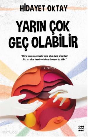 Yarın Çok Geç Olabilir - Kitapiks.com