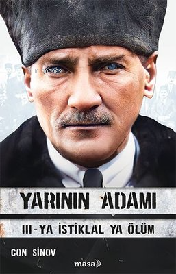 Yarının Adamı;III - Ya İstiklal Ya Ölüm - Kitapiks.com