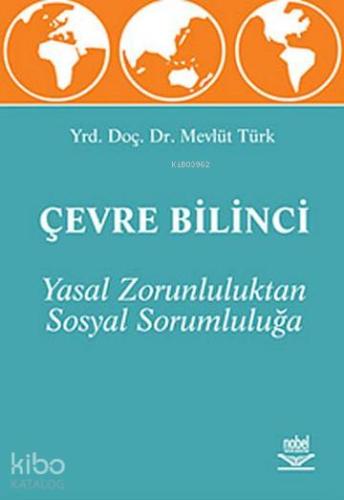 Yasal Zorunluluktan Sosyal Sorumluluğa Çevre Bilinci - Kitapiks.com