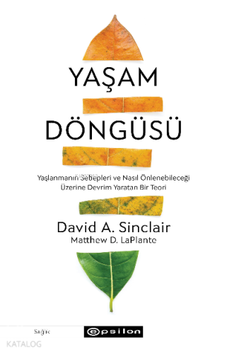 Yaşam Döngüsü ;Yaşlanmanın Sebepleri ve Nasıl Önlenebileceği Üzerine Devrim Yaratan Bir Teori