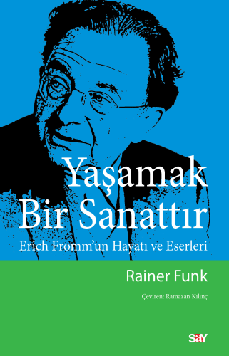 Yaşamak Bir Sanattır;Erich Fromm’un Hayatı ve Eserleri - Kitapiks.com