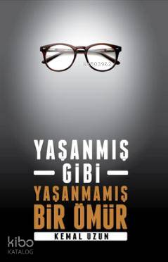Yaşanmış Gibi Yaşanmamış Bir Ömür