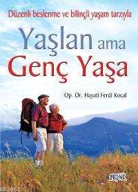 Yaşlan Ama Genç Yaşa; Düzenli Beslenme ve Bilinçli Yaşam Tarzıyla
