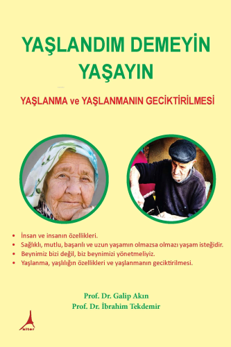 Yaşlandım Demeyin Yaşayın;Yaşlanma ve Yaşlanmanın Geciktirilmesi