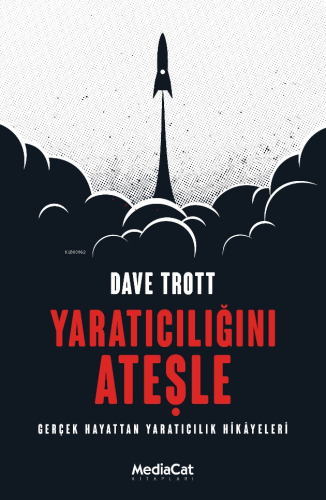 Yatarıcılığı Ateşle ;Gerçek Hayattan Yaratıcılık Hikayeleri - Kitapiks