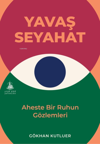 Yavaş Seyahat;Aheste Bir Ruhun Gözlemleri