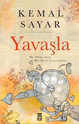 Yavaşla; Bu Hayattan Bir Defa Geçeceksin - Kitapiks.com