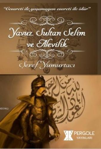 Yavuz Sultan Selim ve Alevilik - Kitapiks.com