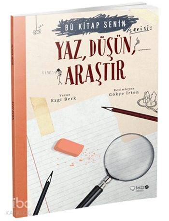 Yaz, Düşün, Araştır (8+ Yaş); Bu Kitap Senin Serisi - Kitapiks.com