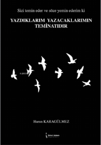 Yazdıklarım Yazacaklarımın Teminatıdır