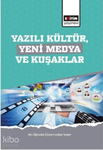Yazılı Kültür Yeni Medya ve Kuşaklar - Kitapiks.com