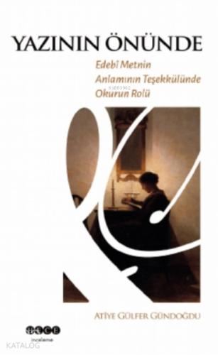Yazının Önünde;Edebi Metnin Anlamının Teşekkülünde Okurun Rolü