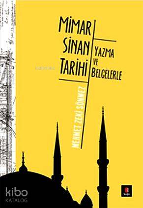 Yazma ve Belgelerle Mimar Sinan Tarihi - Kitapiks.com