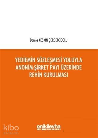 Yediemin Sözleşmesi Yoluyla Anonim Şirket Payı Üzerinde Rehin Kurulmas