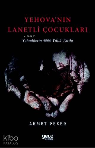 Yehova'nın Lanetli Çocukları; Yahudilerin 4000 Yıllık Tarihi - Kitapik