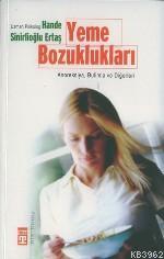 Yeme Bozuklukları; Anoreksiya, Bulimia ve Diğerleri