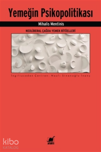 Yemeğin Psikopolitikası ;Neoliberal Çağda Yemek Ritüelleri - Kitapiks.