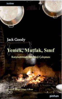 Yemek, Mutfak, Sınıf; Karşılaştırmalı Sosyoloji Çalışması - Kitapiks.c
