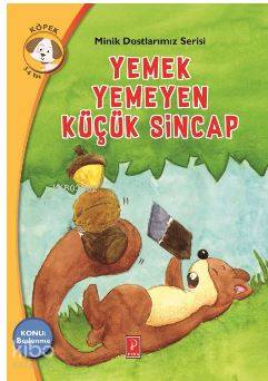 Yemek Yemeyen Küçük Sincap; Minik Dostlarımız Serisi - Kitapiks.com