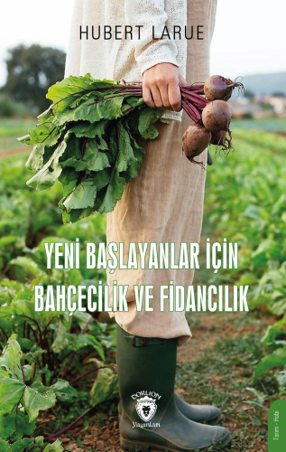 Yeni Başlayanlar İçin Bahçecilik Ve Fidancılık - Kitapiks.com