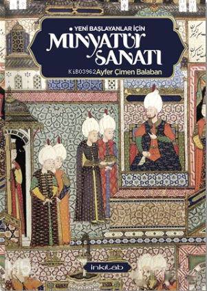 Yeni Başlayanlar İçin Minyatür Sanatı