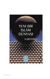 Yeni bir Islam Dünyasi - Kitapiks.com