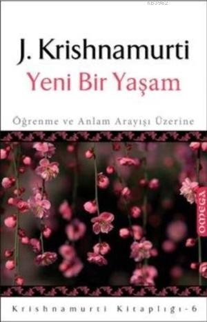 Yeni Bir Yaşam; Öğrenme ve Anlam Arayışı Üzerine - Kitapiks.com