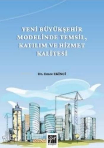 Yeni Büyükşehir Modelinde Temsil, Katılım Ve Hizmet Kalitesi - Kitapik