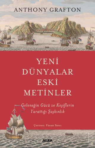 Yeni Dünyalar Eski Metinler;Geleneğin Gücü ve Keşiflerin Yarattığı Şaşkınlık