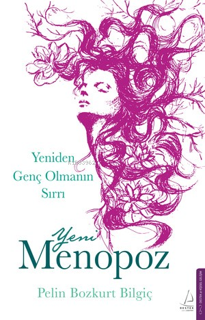 Yeni Menopoz;Yeniden Genç Olmanın Sırrı - Kitapiks.com